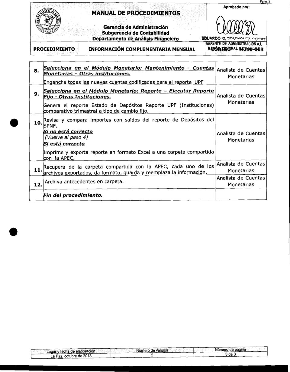 Engancha todas las nuevas cuentas codificadas para el reporte UPF Selecciona en el Modulo Monetario: Reporte - Eiecutar Re po rte go - 0 ras Instituciones.
