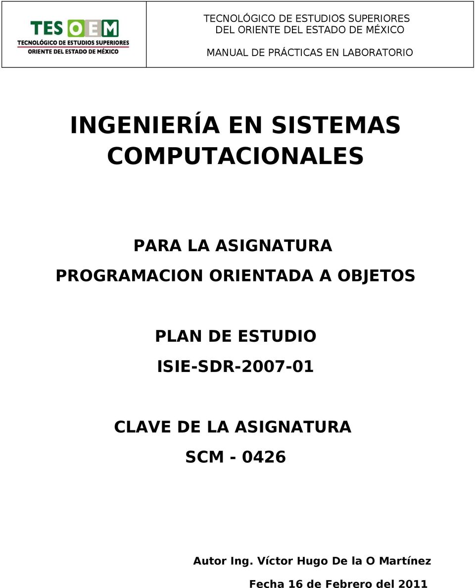 PROGRAMACION ORIENTADA A OBJETOS PLAN DE ESTUDIO ISIE-SDR-2007-01 CLAVE DE LA