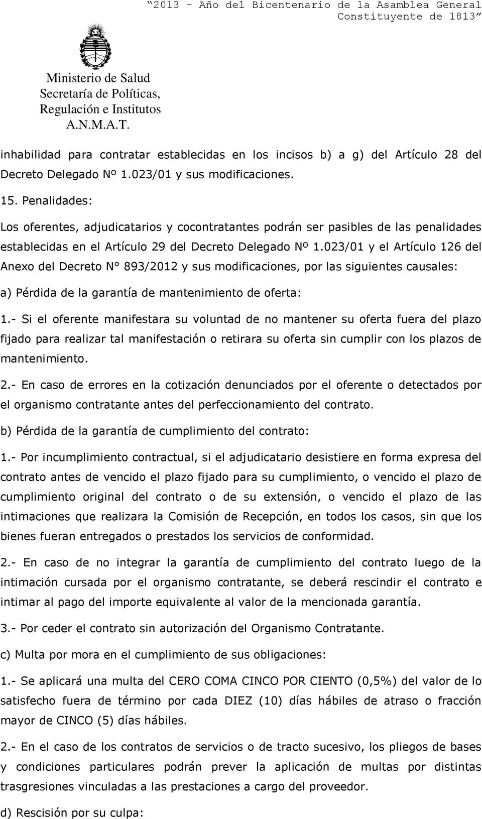 023/01 y el Artículo 126 del Anexo del Decreto N 893/2012 y sus modificaciones, por las siguientes causales: a) Pérdida de la garantía de mantenimiento de oferta: 1.
