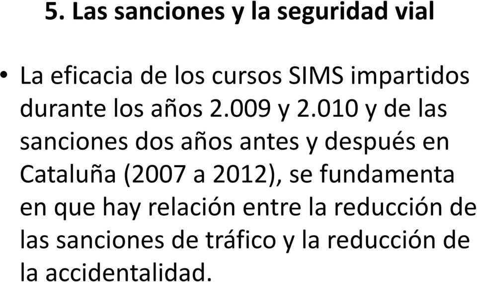 010 y de las sanciones dos años antes y después en Cataluña (2007 a 2012),
