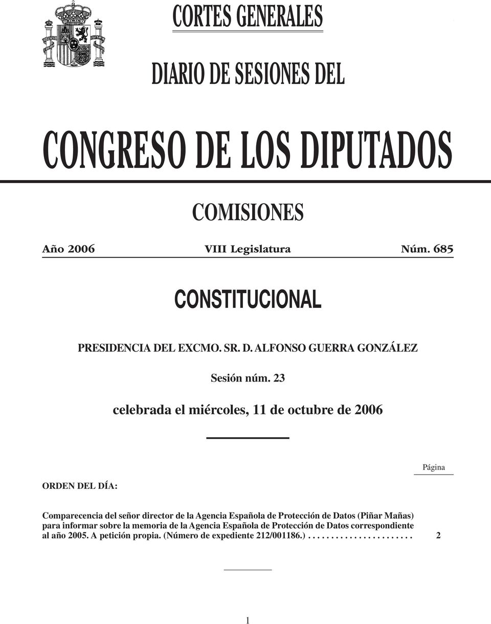 23 celebrada el miércoles, 11 de octubre de 2006 ORDEN DEL DÍA: Página Comparecencia del señor director de la Agencia Española de Protección de