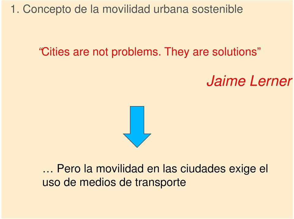 They are solutions Jaime Lerner Pero la
