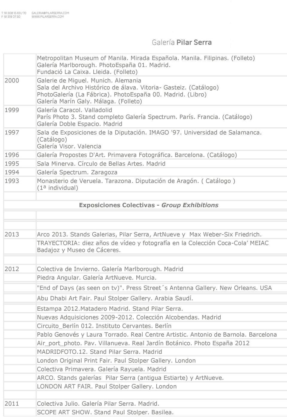 Valladolid París Photo 3. Stand completo Galería Spectrum. París. Francia. Galería Doble Espacio. Madrid 1997 Sala de Exposiciones de la Diputación. IMAGO '97. Universidad de Salamanca. Galería Visor.