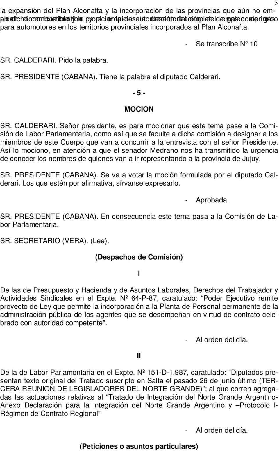 Tiene la palabra el diputado Calderari. - 5 - MOCION - Se transcribe Nº 10 SR. CALDERARI.