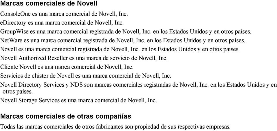en los Estados Unidos y en otros países. Novell Authorized Reseller es una marca de servicio de Novell, Inc. Cliente Novell es una marca comercial de Novell, Inc.