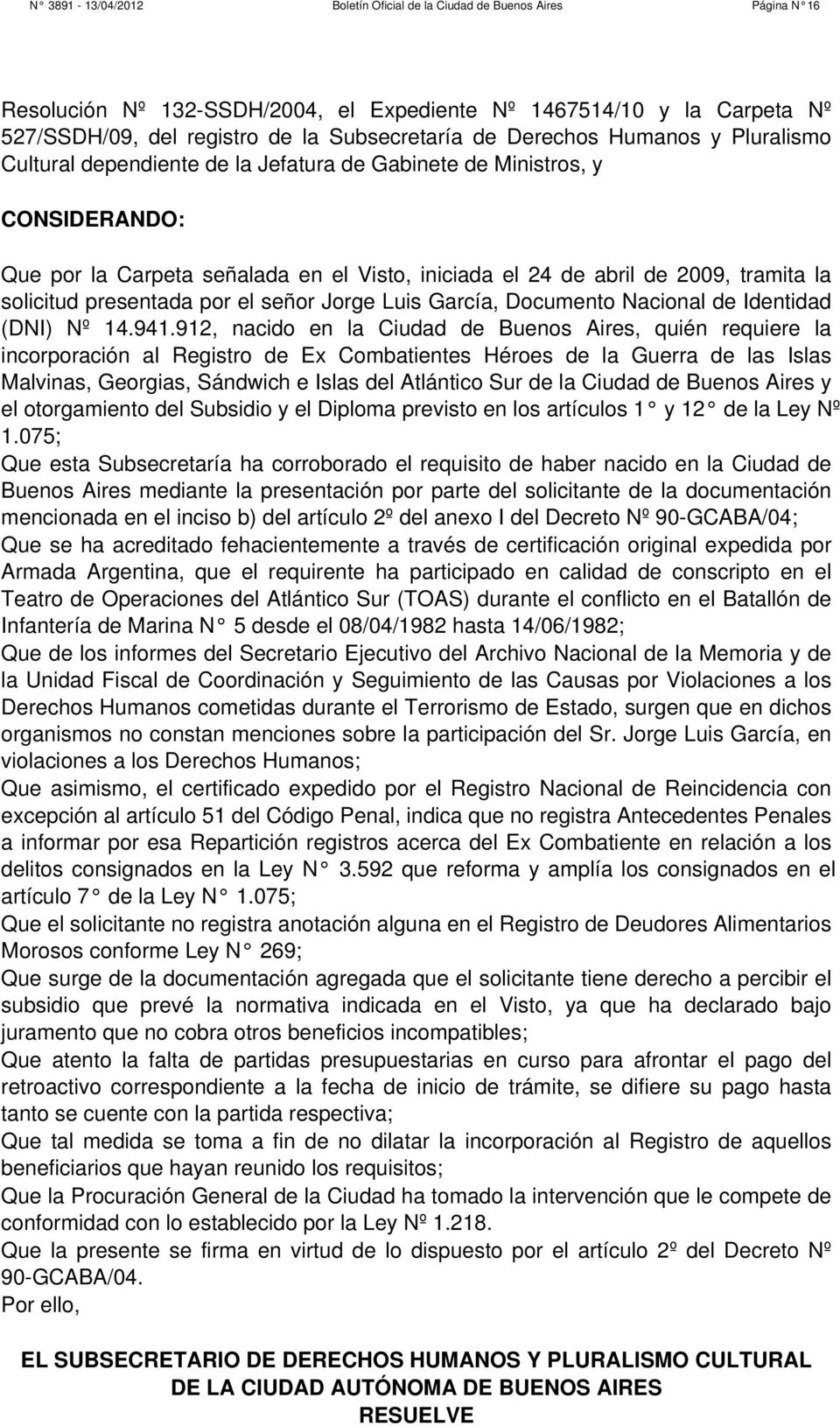 solicitud presentada por el señor Jorge Luis García, Documento Nacional de Identidad (DNI) Nº 14.941.