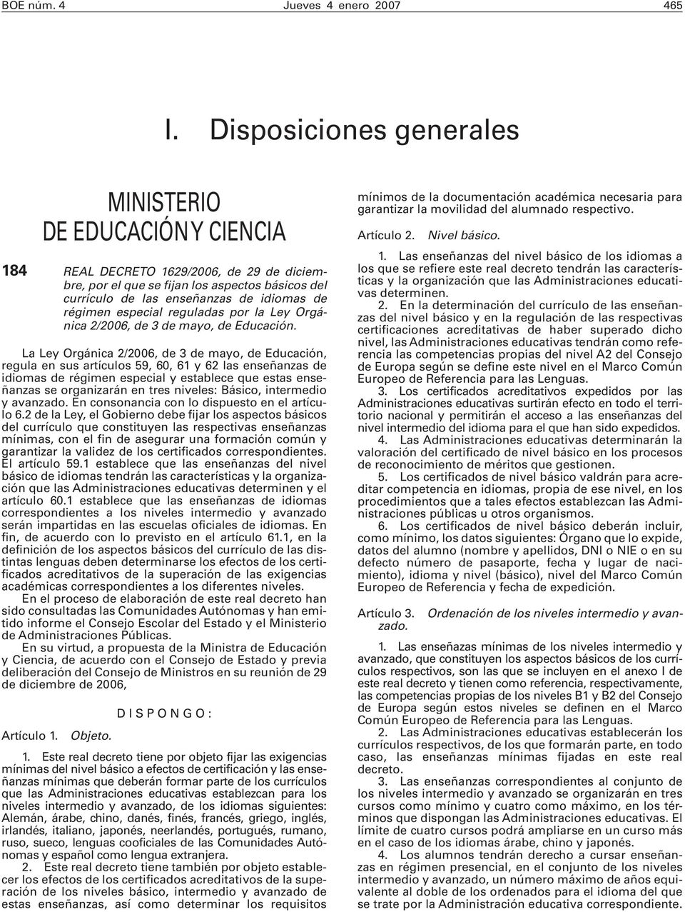 régimen especial reguladas por la Ley Orgánica 2/2006, de 3 de mayo, de Educación.