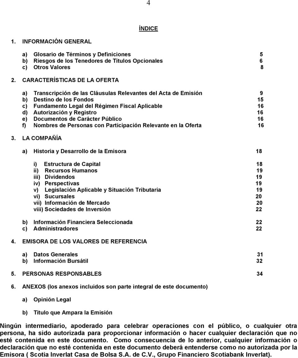 Registro 16 e) Documentos de Carácter Público 16 f) Nombres de Personas con Participación Relevante en la Oferta 16 3.