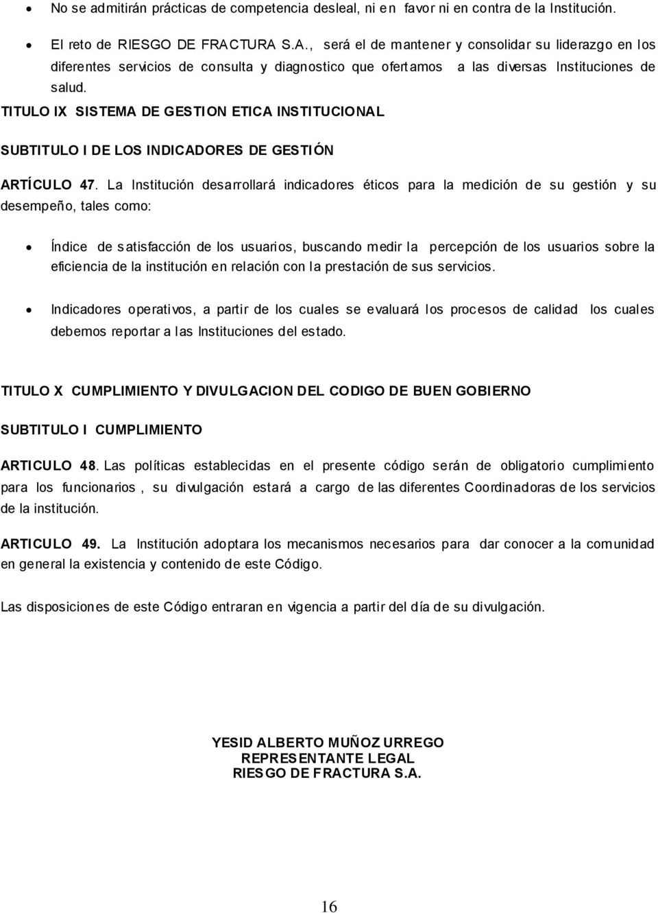 TITULO IX SISTEMA DE GESTION ETICA INSTITUCIONAL SUBTITULO I DE LOS INDICADORES DE GESTIÓN ARTÍCULO 47.