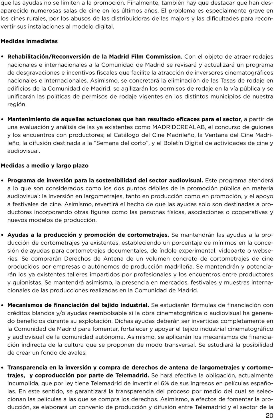Medidas inmediatas Rehabilitación/Reconversión de la Madrid Film Commission.
