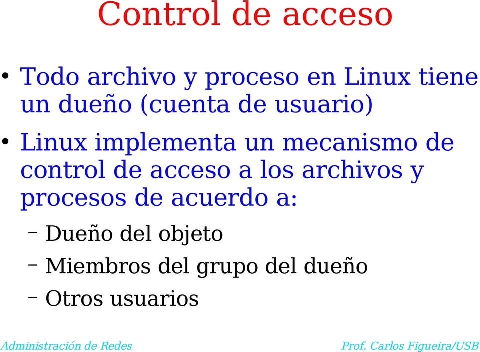control de acceso a los archivos y procesos de acuerdo a: