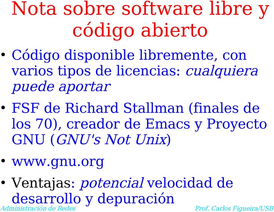 Stallman (finales de los 70), creador de Emacs y Proyecto GNU (GNU's Not