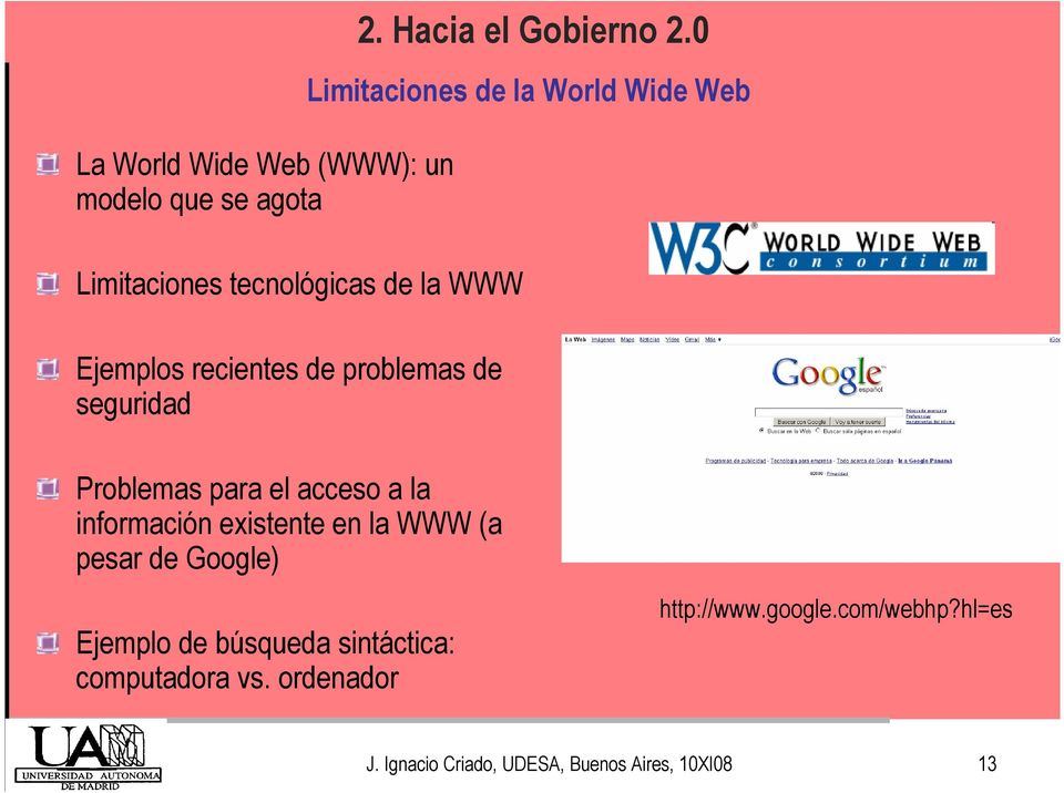 0 Limitaciones de la World Wide Web Problemas para el acceso a la información existente en la WWW (a