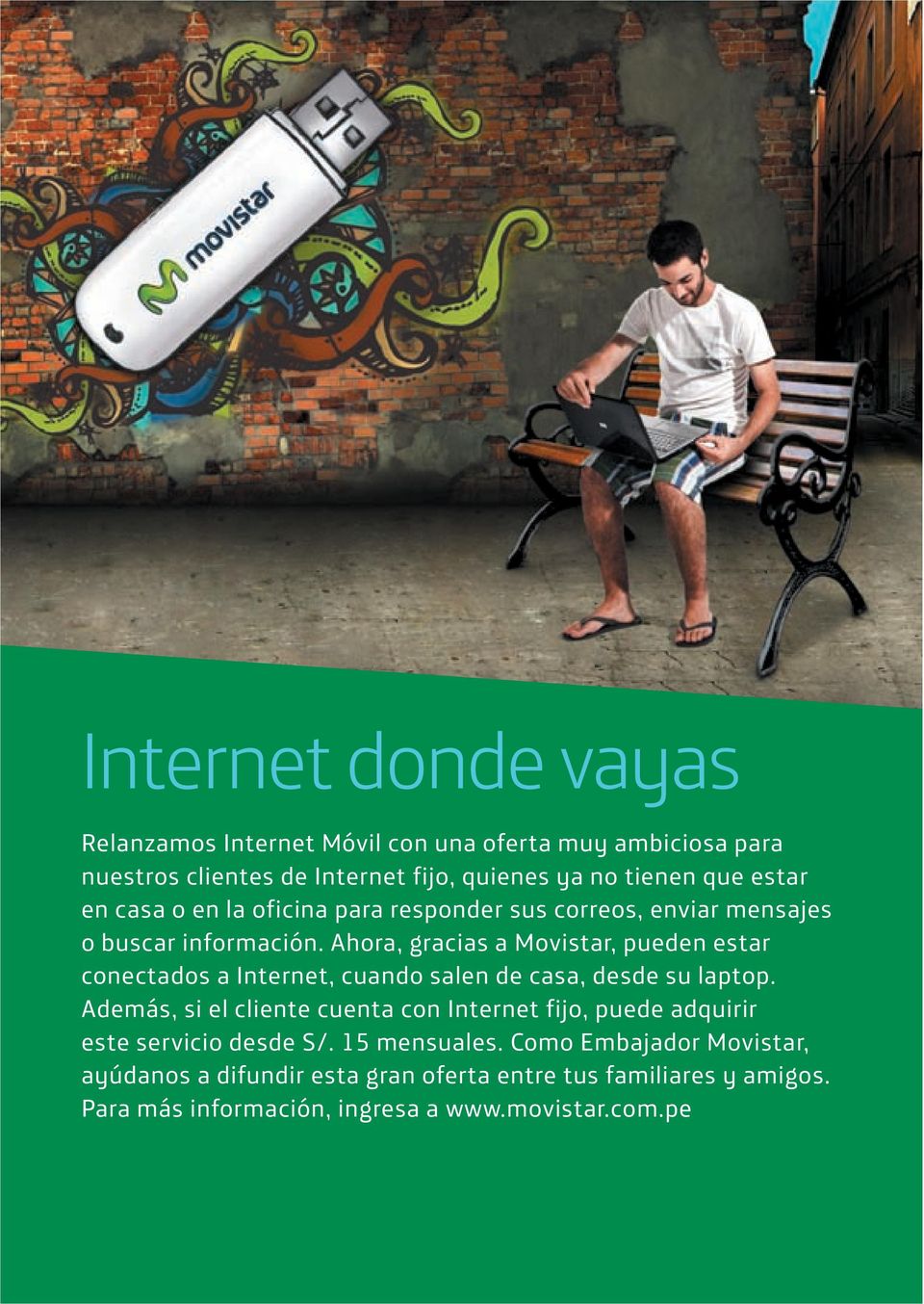 Ahora, gracias a Movistar, pueden estar conectados a Internet, cuando salen de casa, desde su laptop.