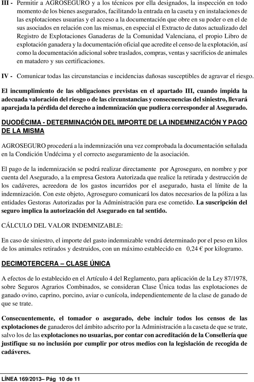 de la Comunidad Valenciana, el propio Libro de explotación ganadera y la documentación oficial que acredite el censo de la explotación, así como la documentación adicional sobre traslados, compras,