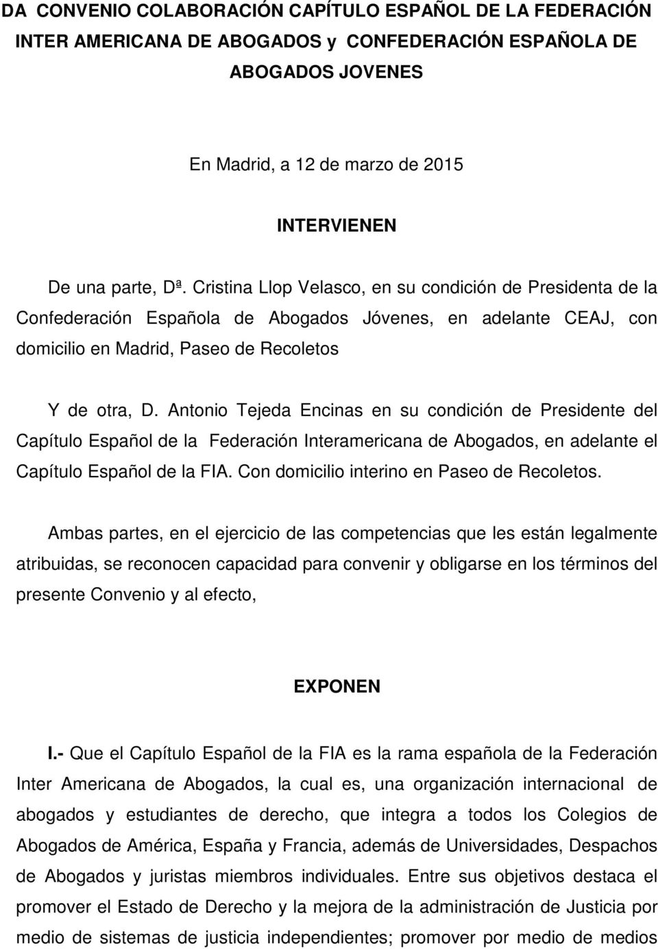 Antonio Tejeda Encinas en su condición de Presidente del Capítulo Español de la Federación Interamericana de Abogados, en adelante el Capítulo Español de la FIA.