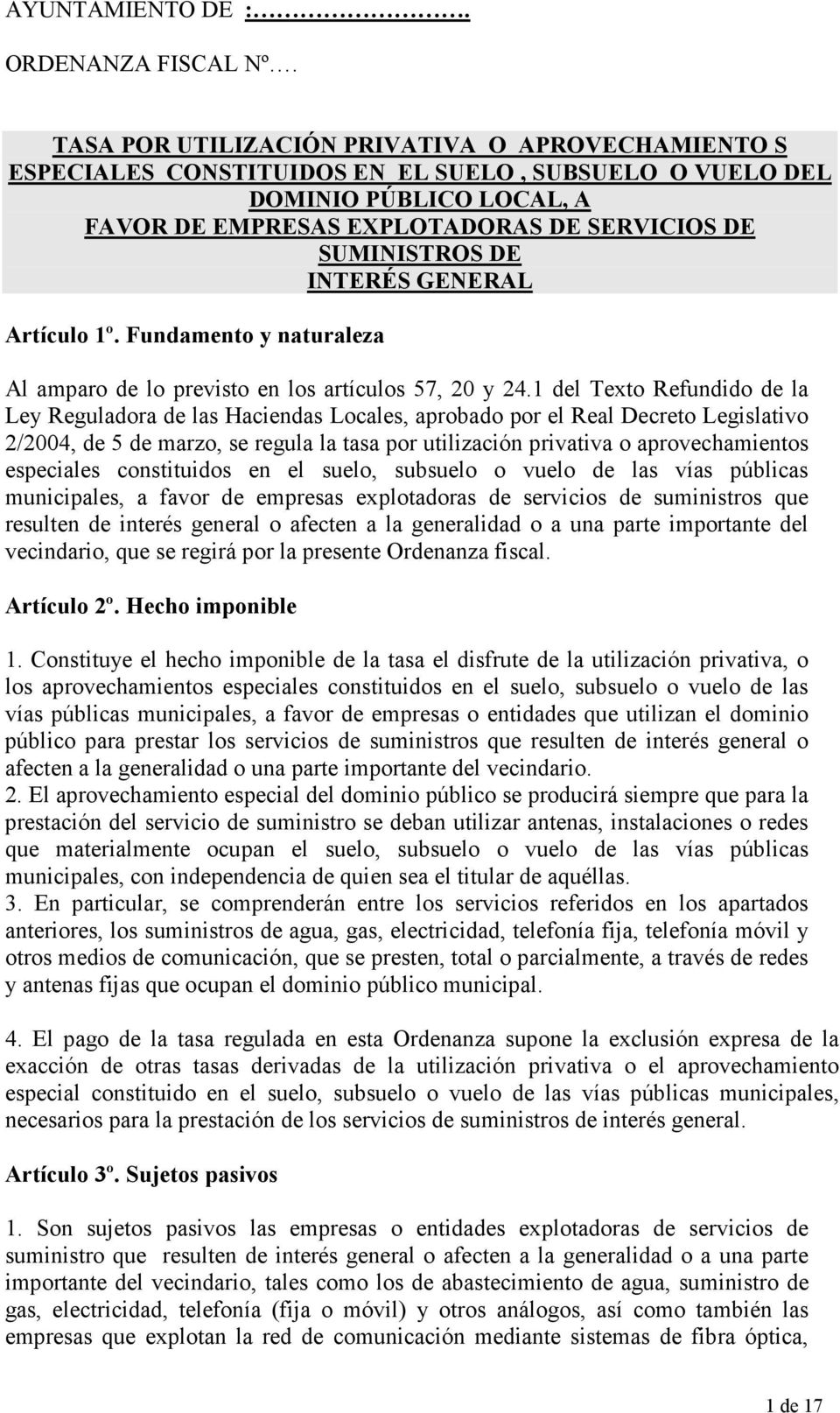 INTERÉS GENERAL Artículo 1º. Fundamento y naturaleza Al amparo de lo previsto en los artículos 57, 20 y 24.