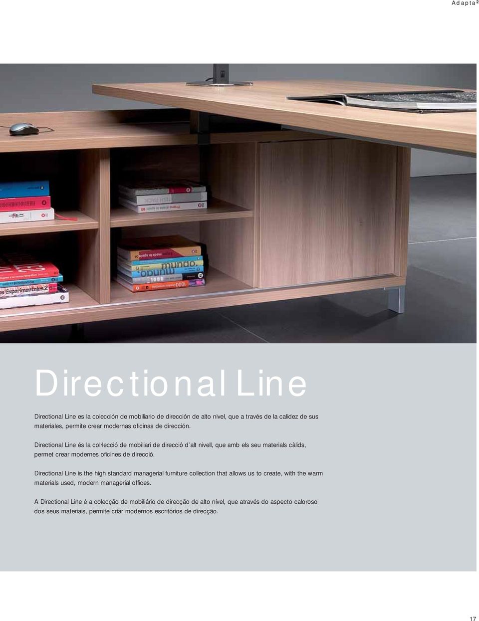 Directional Line és la col lecció de mobiliari de direcció d alt nivell, que amb els seu materials càlids, permet crear modernes oficines de direcció.