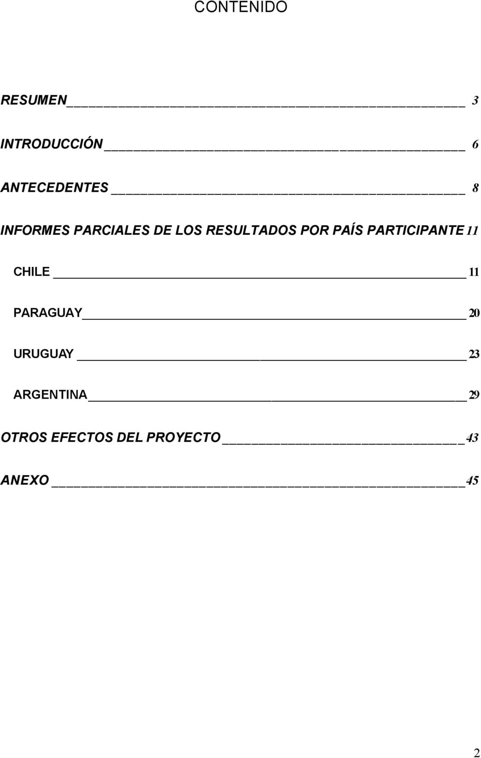 PARTICIPANTE 11 CHILE 11 PARAGUAY 20 URUGUAY 23