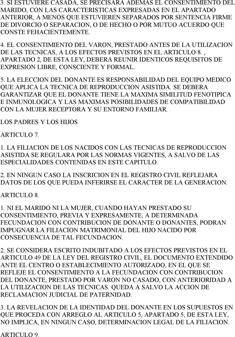 , APARTADO 2, DE ESTA LEY, DEBERA REUNIR IDENTICOS REQUISITOS DE EXPRESION LIBRE, CONSCIENTE Y FORMAL. 5.