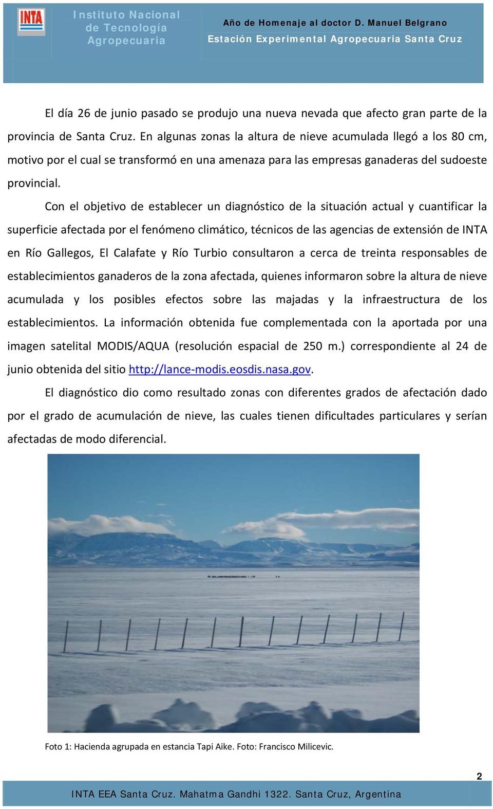 Con el objetivo de establecer un diagnóstico de la situación actual y cuantificar la superficie afectada por el fenómeno climático, técnicos de las agencias de extensión de INTA en Río Gallegos, El