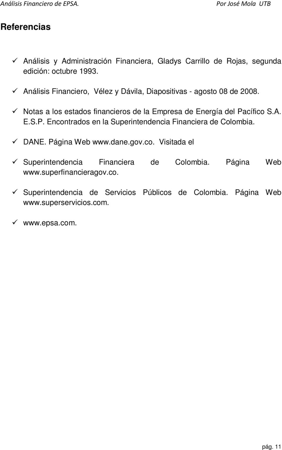 Notas a los estados financieros de la Empresa de Energía del Pacífico S.A. E.S.P. Encontrados en la Superintendencia Financiera de Colombia.