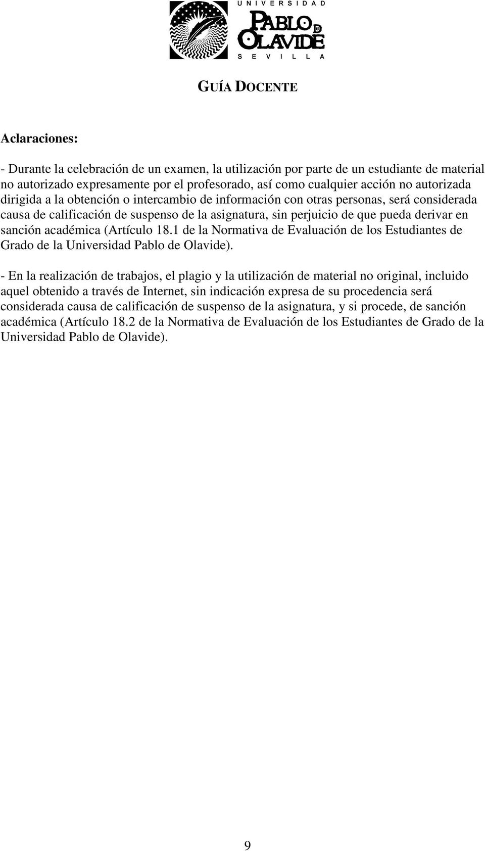 (Artículo 18.1 de la Normativa de Evaluación de los Estudiantes de Grado de la Universidad Pablo de Olavide).