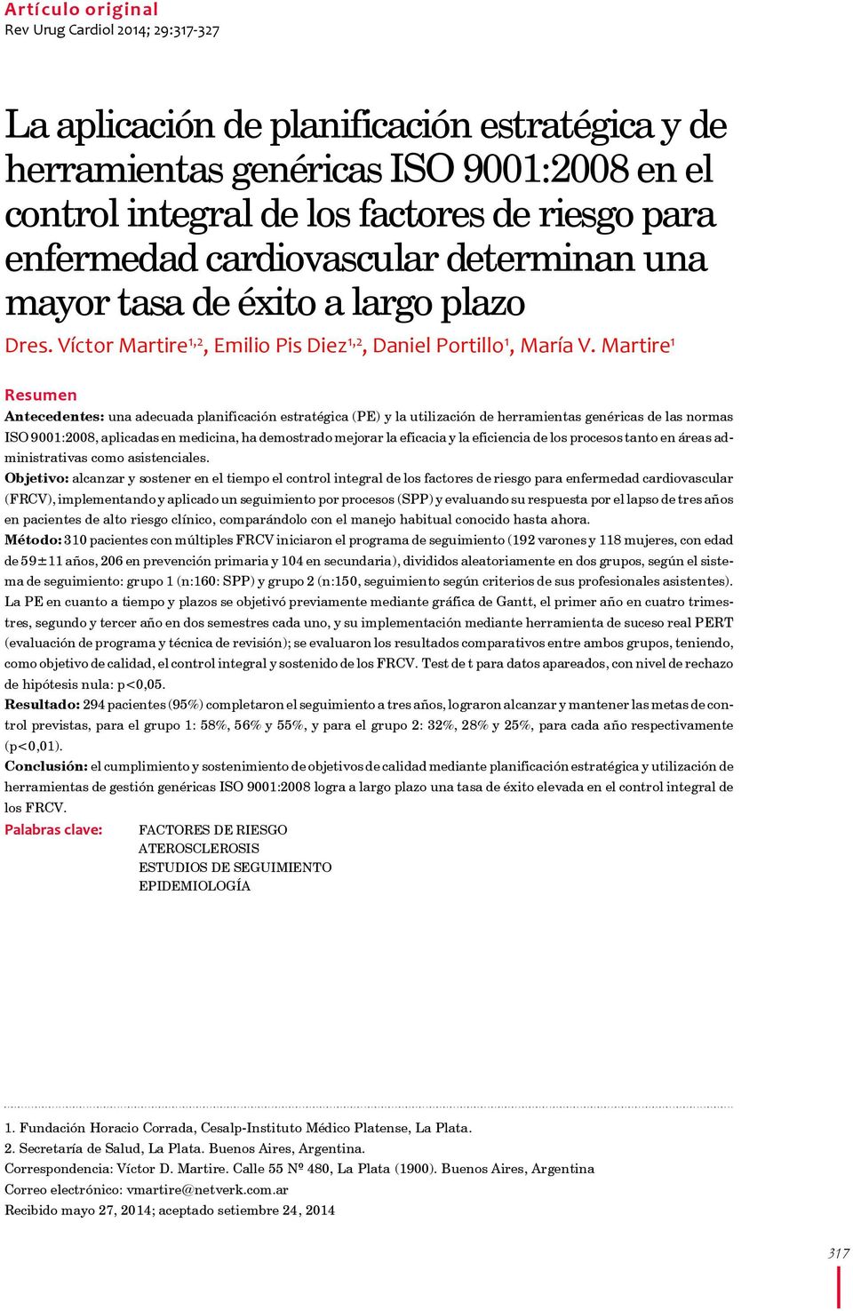 enfermedad cardiovascular determinan una mayor tasa de éxito a largo plazo Dres. Víctor Martire 1,2, Emilio Pis Diez 1,2, Daniel Portillo 1, María V.