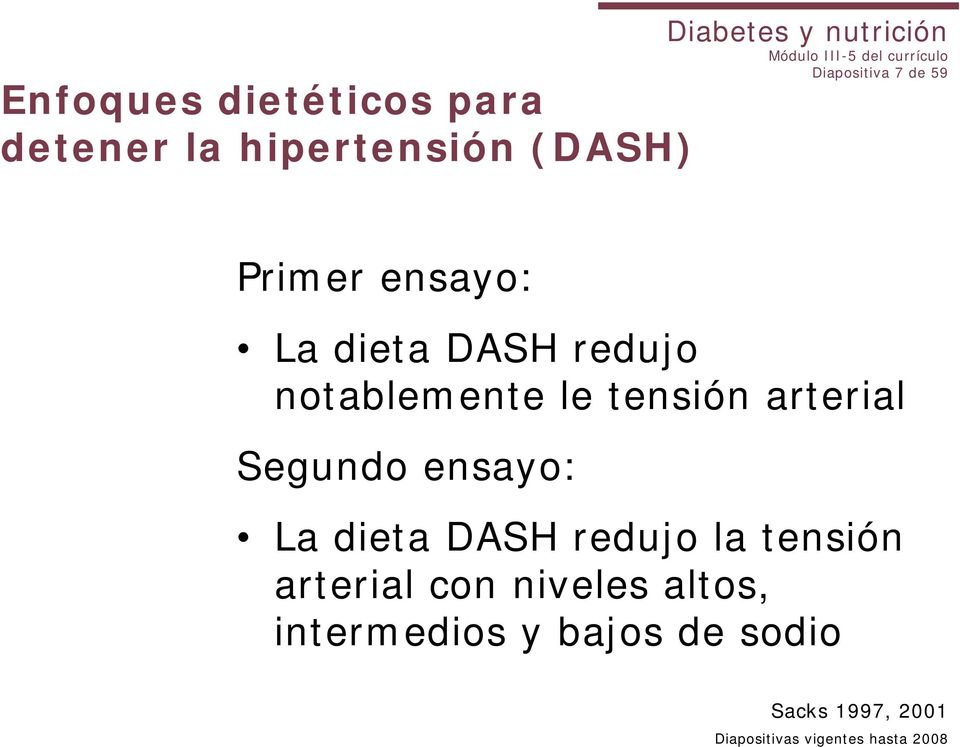 notablemente le tensión arterial Segundo ensayo: La dieta DASH