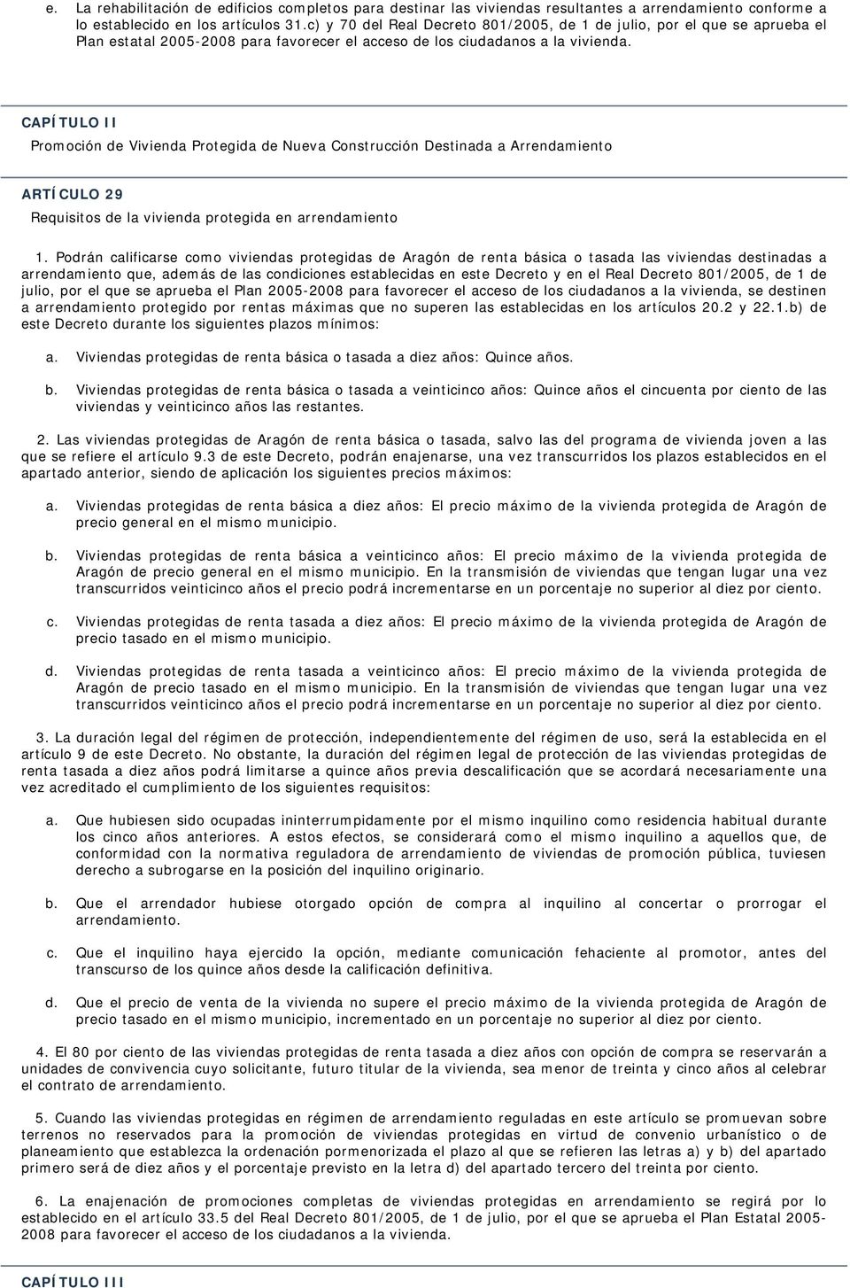 CAPÍTULO II Promoción de Vivienda Protegida de Nueva Construcción Destinada a Arrendamiento ARTÍCULO 29 Requisitos de la vivienda protegida en arrendamiento 1.
