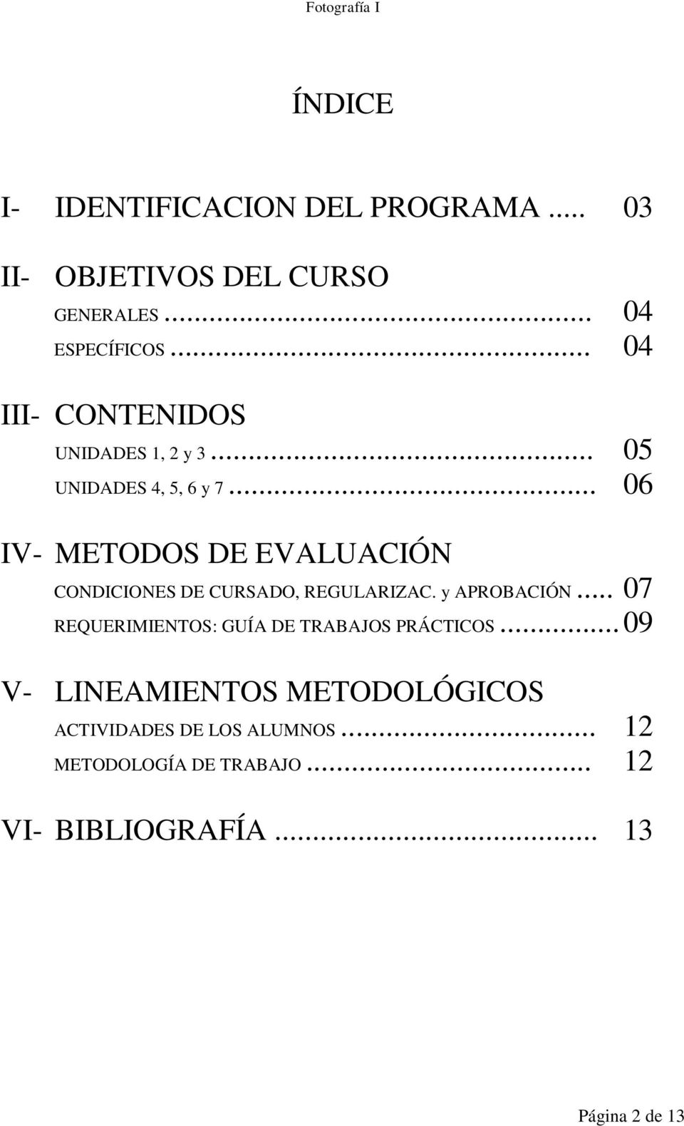 .. 06 IV- METODOS DE EVALUACIÓN CONDICIONES DE CURSADO, REGULARIZAC. y APROBACIÓN.