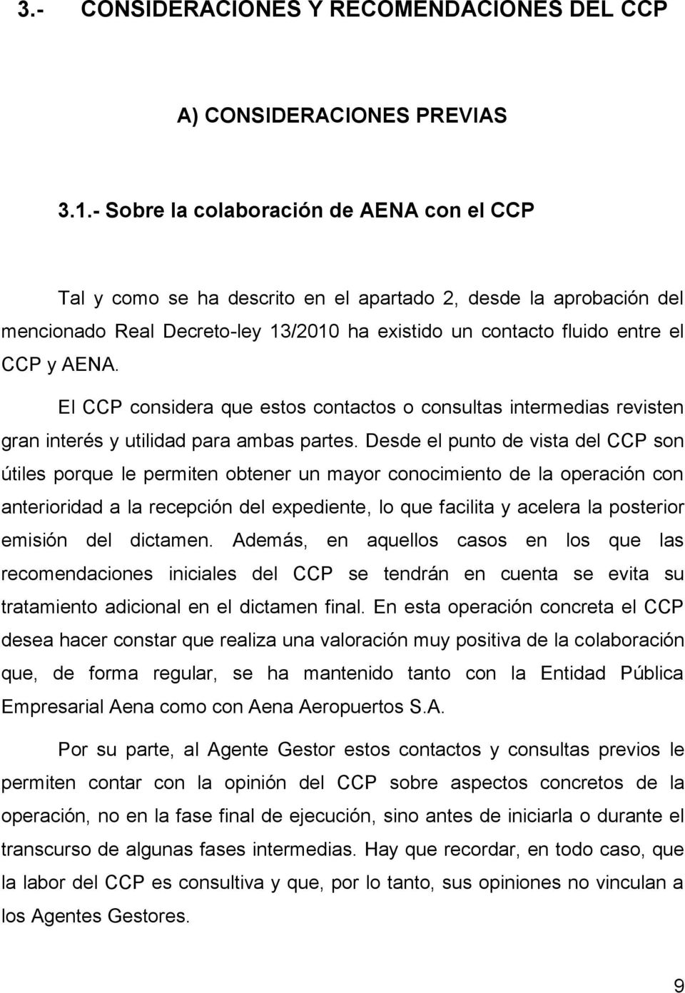 El CCP considera que estos contactos o consultas intermedias revisten gran interés y utilidad para ambas partes.