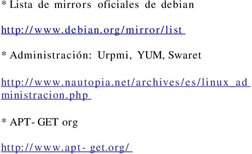 org/ mirror /list * Administración: Urpmi, YUM, Swaret