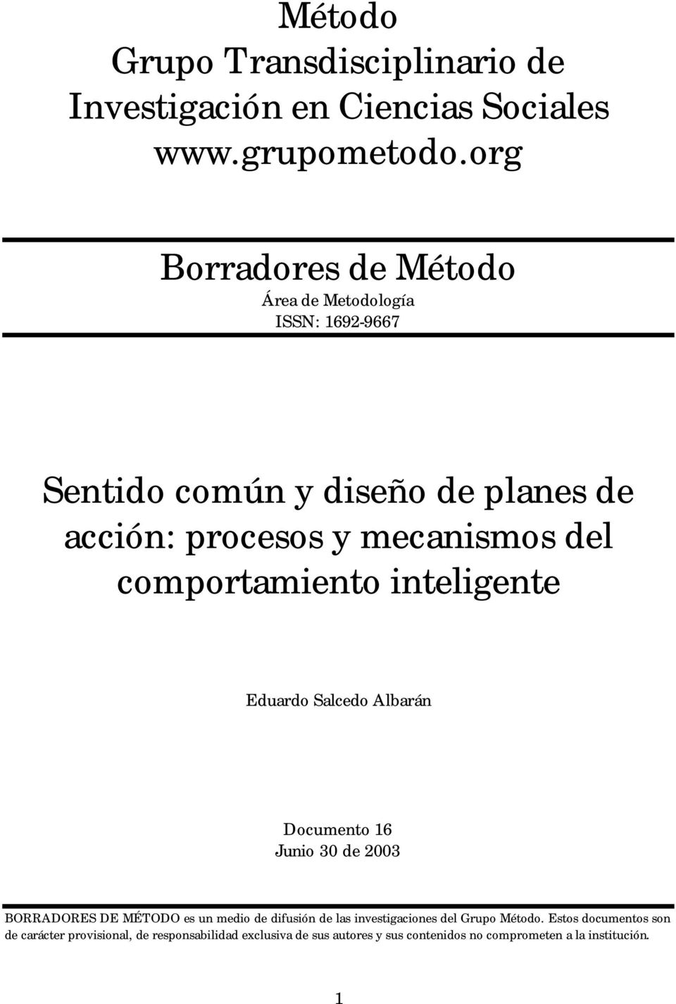 comportamiento inteligente Eduardo Salcedo Albarán Documento 16 Junio 30 de 2003 BORRADORES DE MÉTODO es un medio de difusión de