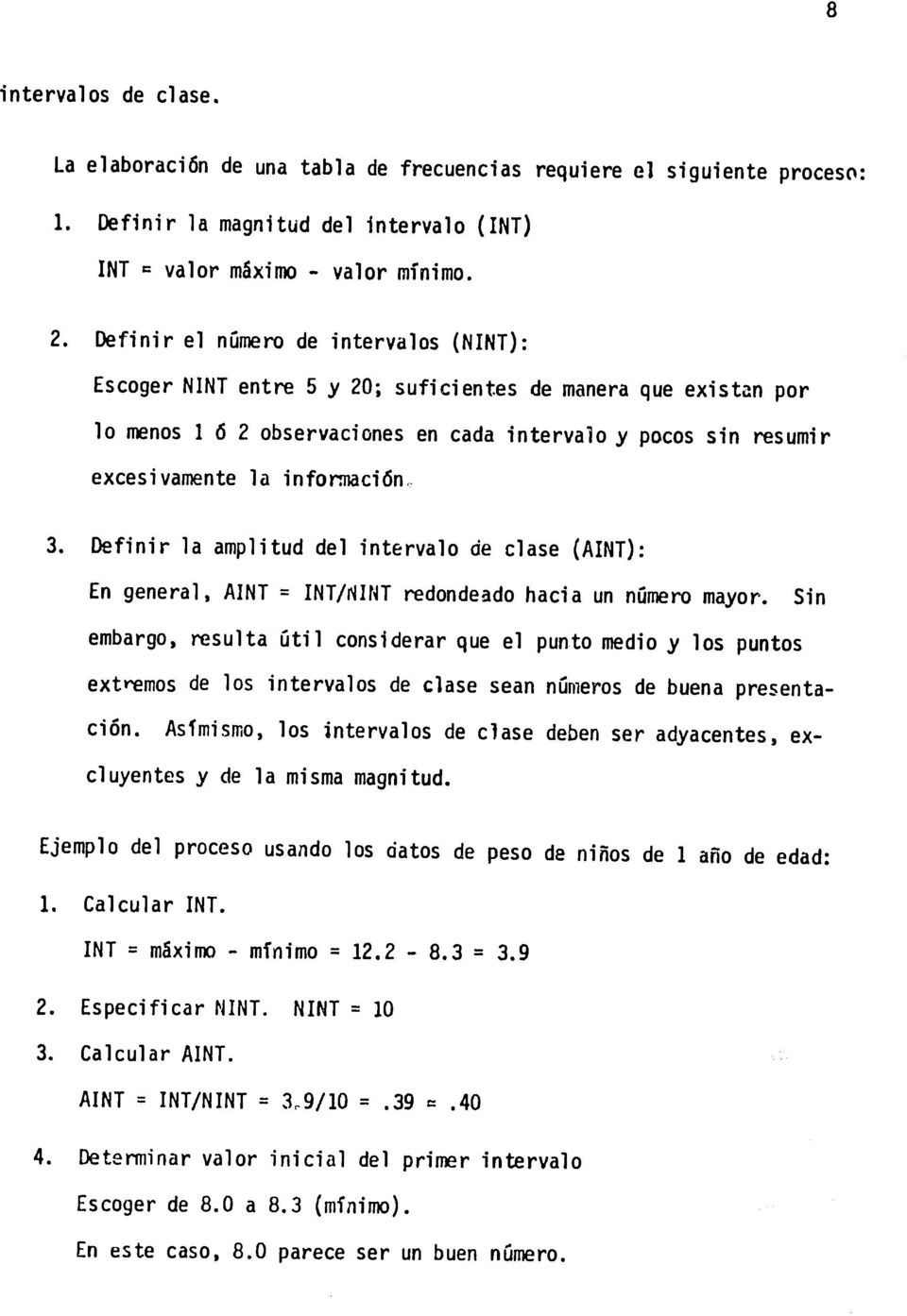 informaci6n. 3. Definir la amplitud del intervalo de clase (AINT): En general, AINT = INT/NINT redondeado hacia un n~mero mayor.