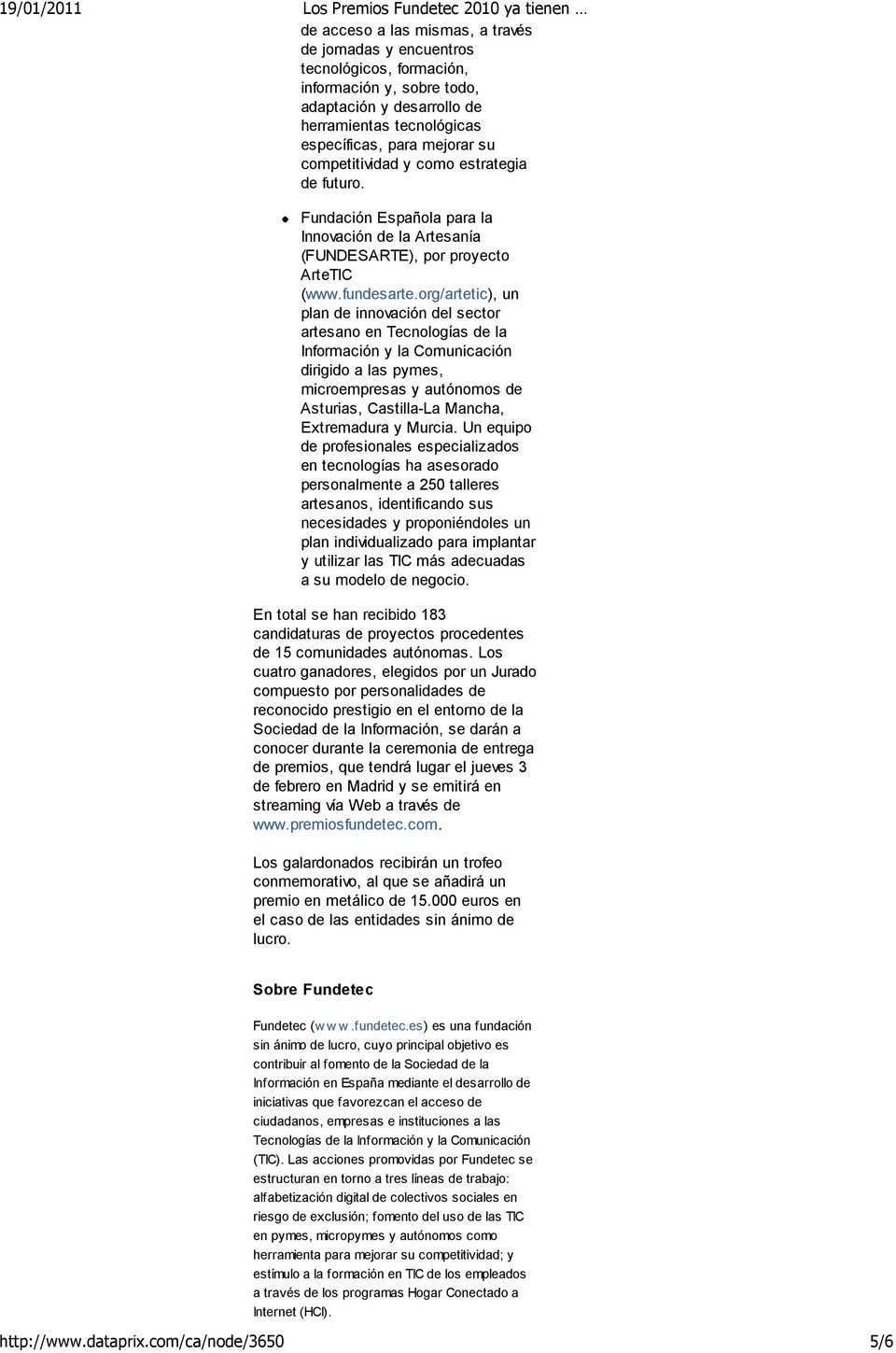 org/artetic), un plan de innovación del sector artesano en Tecnologías de la Información y la Comunicación dirigido a las pymes, microempresas y autónomos de Asturias, Castilla-La Mancha, Extremadura