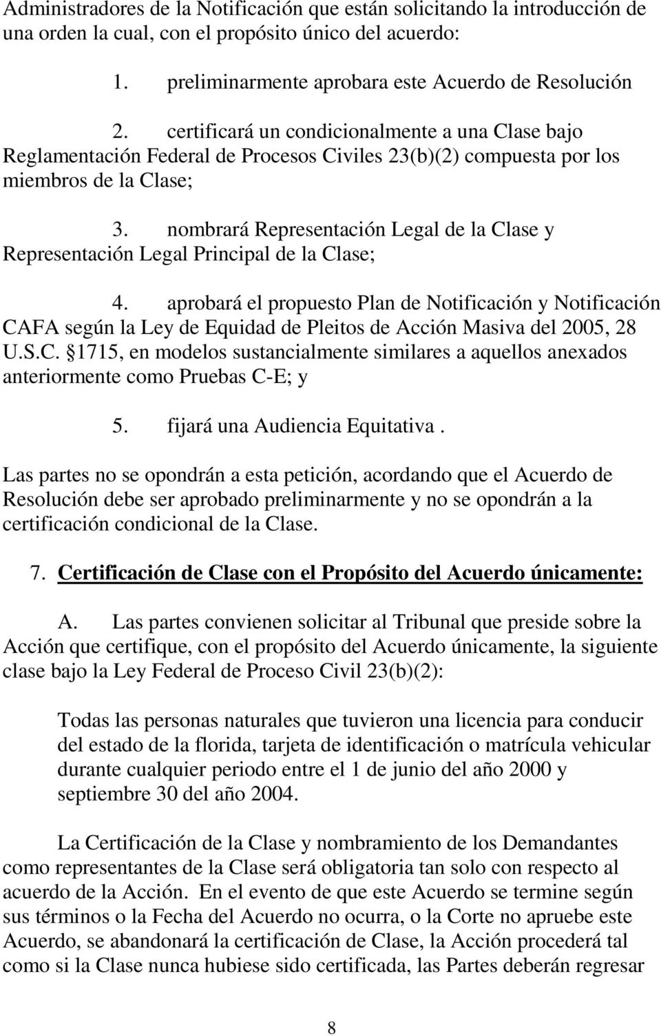 nombrará Representación Legal de la Clase y Representación Legal Principal de la Clase; 4.