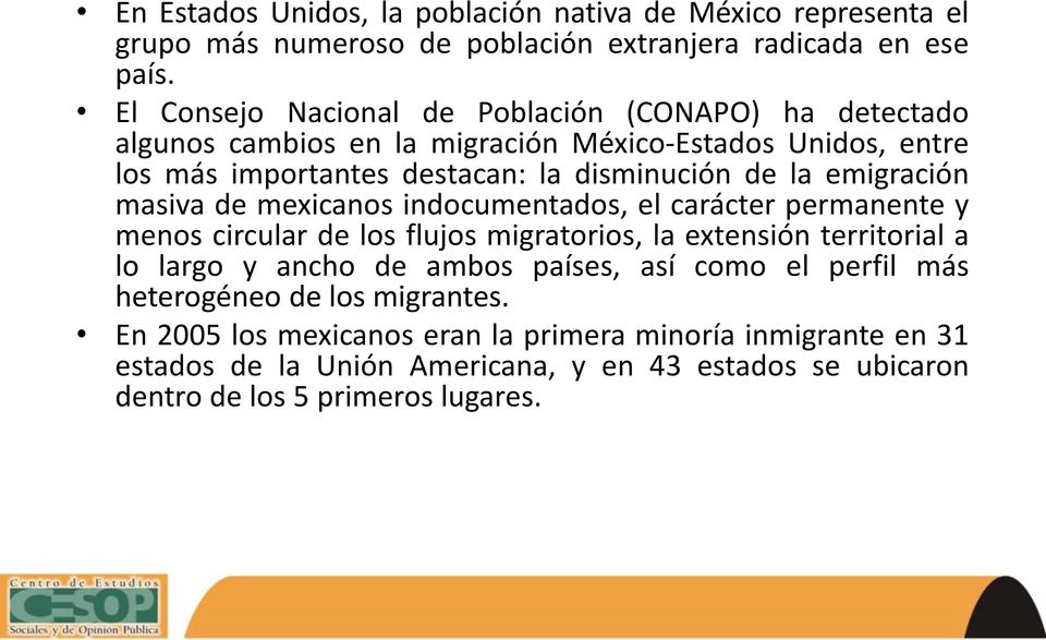 emigración masiva de mexicanos indocumentados, el carácter permanente y menos circular de los flujos migratorios, la extensión territorial a lo largo y ancho de ambos