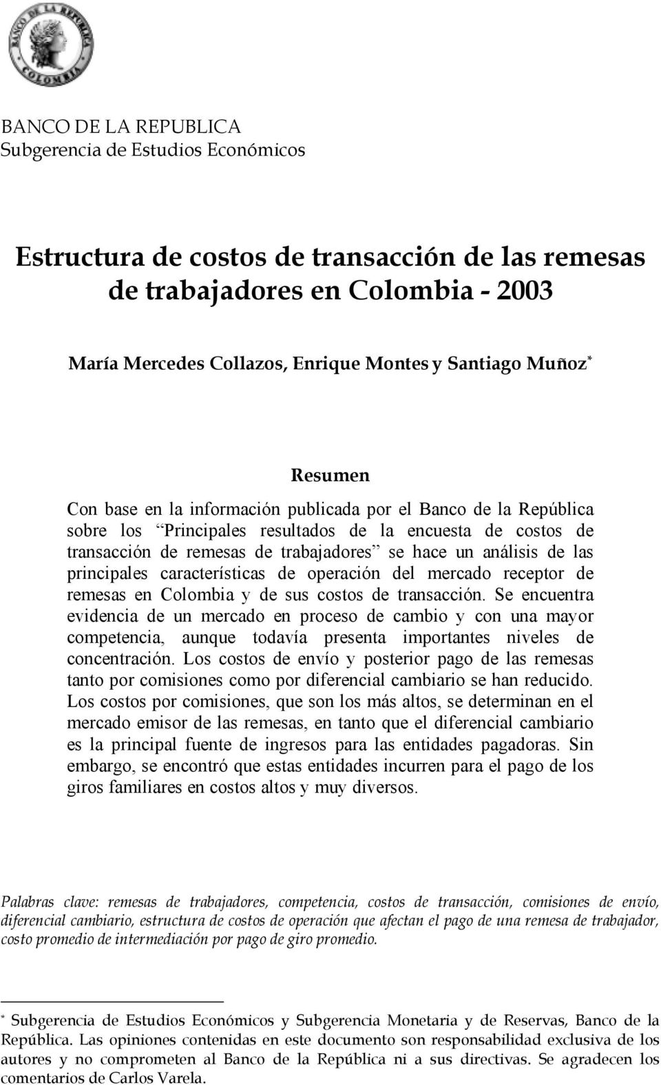 las principales características de operación del mercado receptor de remesas en Colombia y de sus costos de transacción.