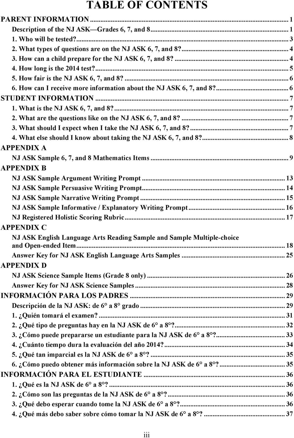 How can I receive more information about the NJ ASK 6, 7, and 8?... 6 STUDENT INFORMATION... 7 1. What is the NJ ASK 6, 7, and 8?... 7 2. What are the questions like on the NJ ASK 6, 7, and 8?... 7 3.