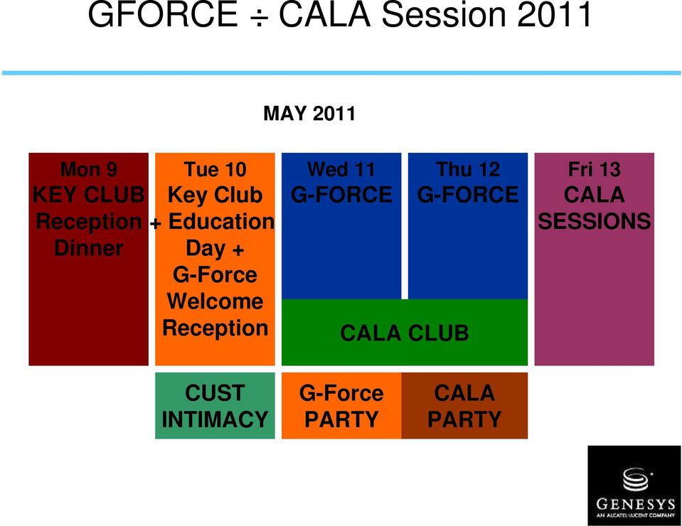 Welcome Reception Wed 11 G-FORCE Thu 12 G-FORCE CALA