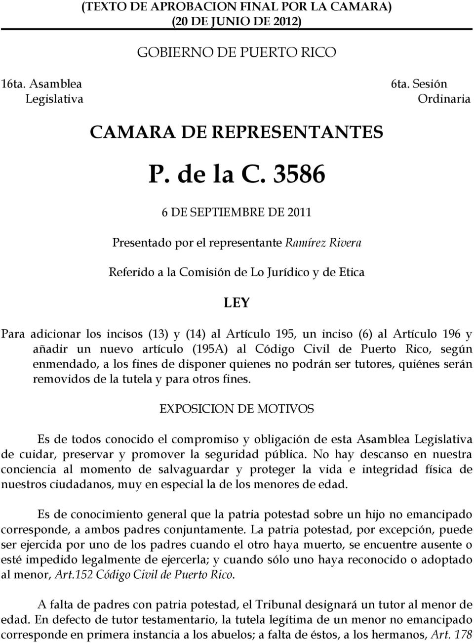 al Artículo 196 y añadir un nuevo artículo (195A) al Código Civil de Puerto Rico, según enmendado, a los fines de disponer quienes no podrán ser tutores, quiénes serán removidos de la tutela y para