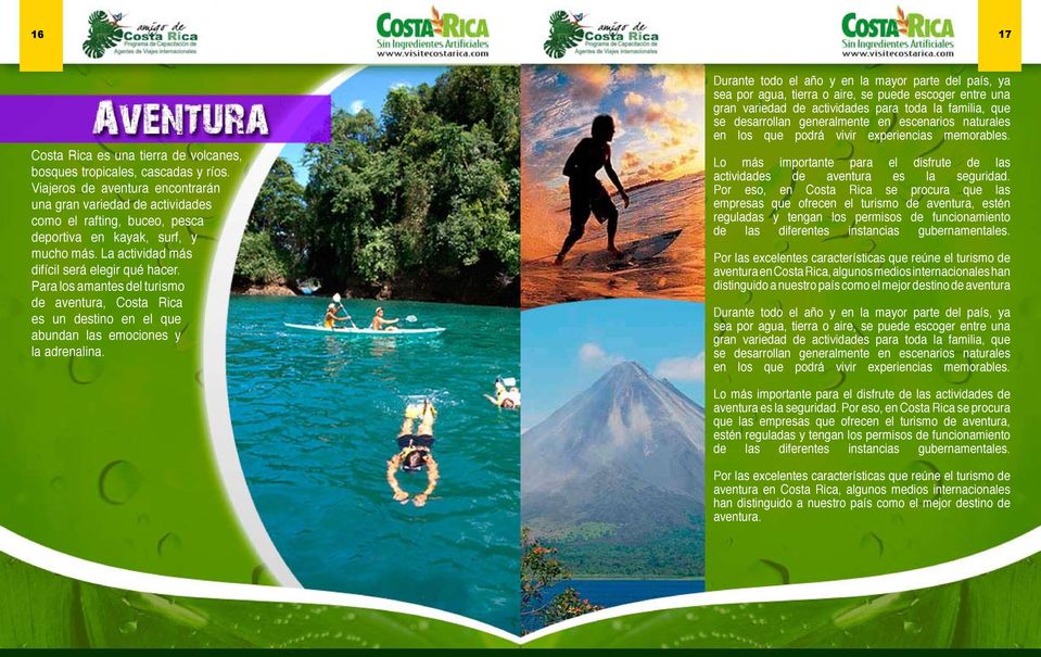 Para los amantes del turismo de aventura, Costa Rica es un destino en el que abundan las emociones y la adrenalina.