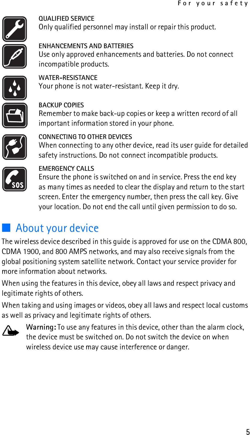 BACKUP COPIES Remember to make back-up copies or keep a written record of all important information stored in your phone.