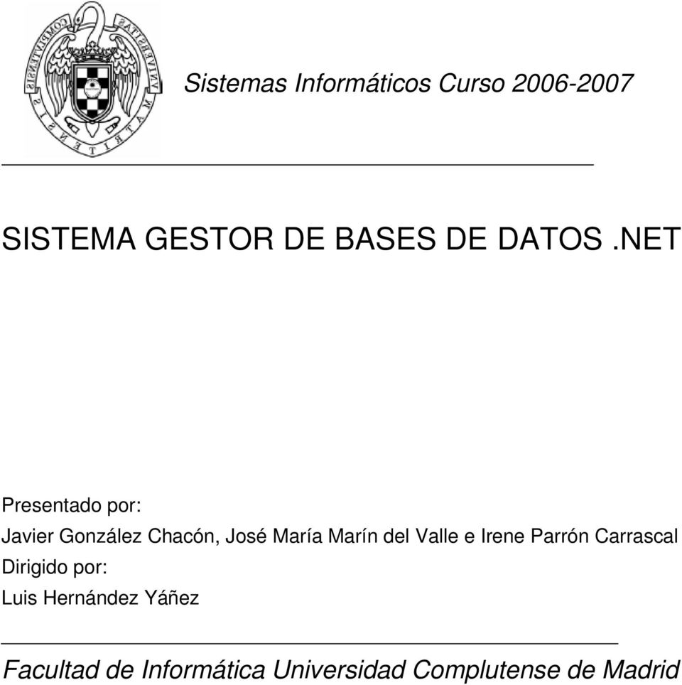 NET Presentad pr: Javier Gnzález Chacón, Jsé María Marín del