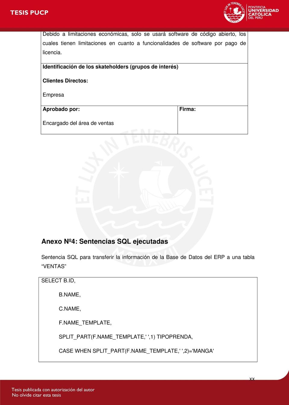 Identificación de los skateholders (grupos de interés) Clientes Directos: Empresa Aprobado por: Firma: Encargado del área de ventas Anexo Nº4: