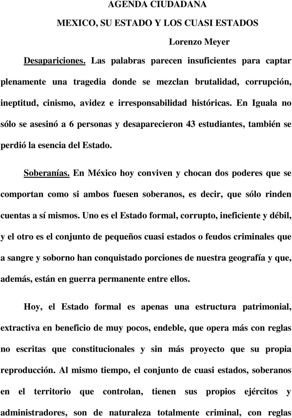 En Iguala no sólo se asesinó a 6 personas y desaparecieron 43 estudiantes, también se perdió la esencia del Estado. Soberanías.