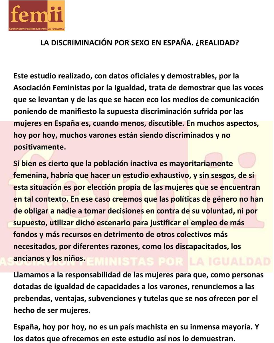 comunicación poniendo de manifiesto la supuesta discriminación sufrida por las mujeres en España es, cuando menos, discutible.