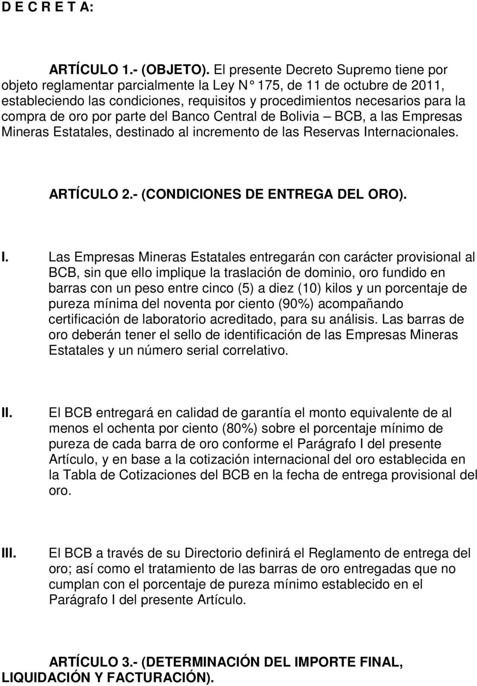 oro por parte del Banco Central de Bolivia BCB, a las Empresas Mineras Estatales, destinado al incremento de las Reservas In