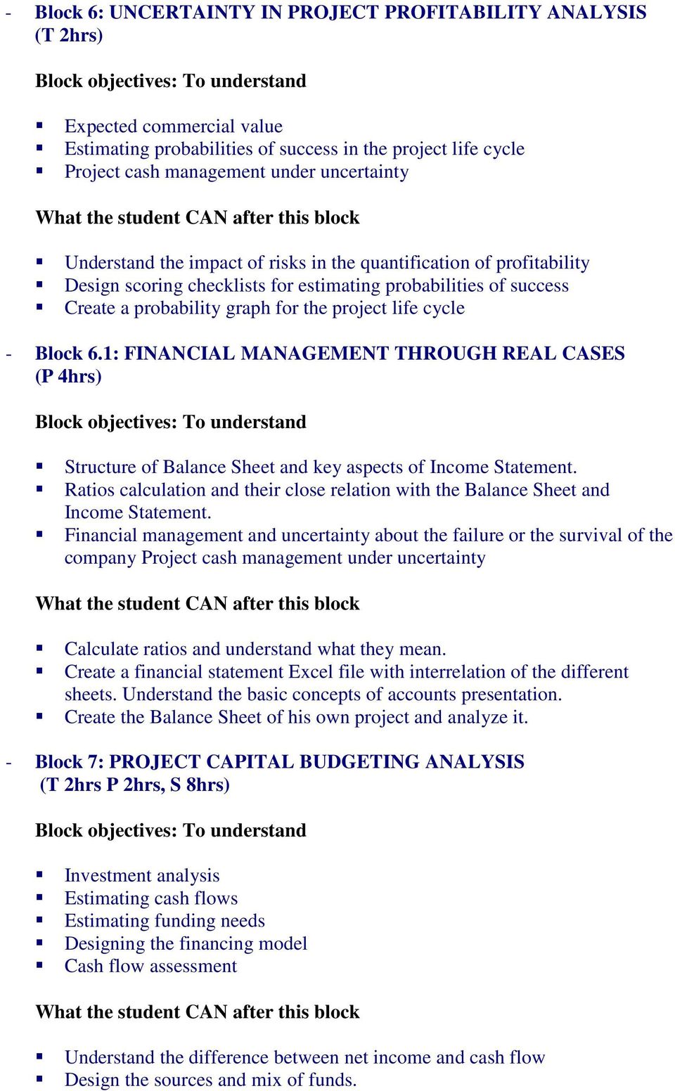 1: FINANCIAL MANAGEMENT THROUGH REAL CASES (P 4hrs) Structure of Balance Sheet and key aspects of Income Statement.